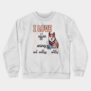 I Love Coffee Canines and Cuddles Siberian Husky Owner Funny Crewneck Sweatshirt